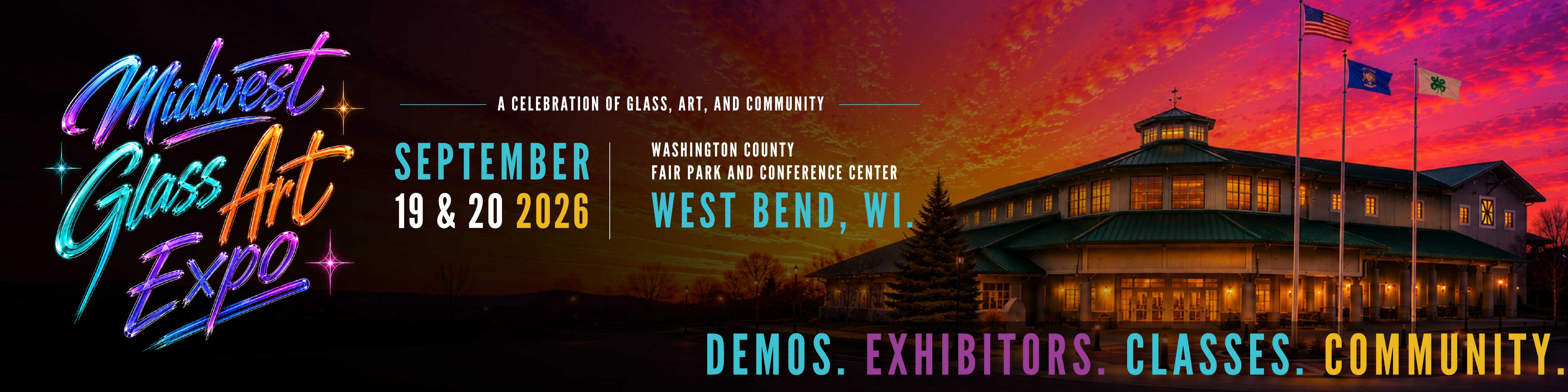 Midwest Glass Art Expo — a celebration of glass, art, and community. September 19 and 20, 2026 at Washington County Fair Park and Conference Center in West Bend, Wisconsin. Demos, exhibitors, classes, community.